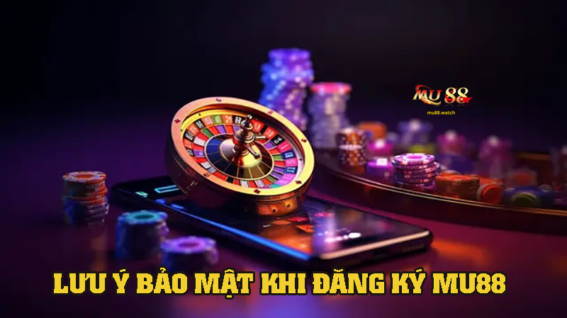 Lưu ý bảo mật và xác minh khi đăng ký